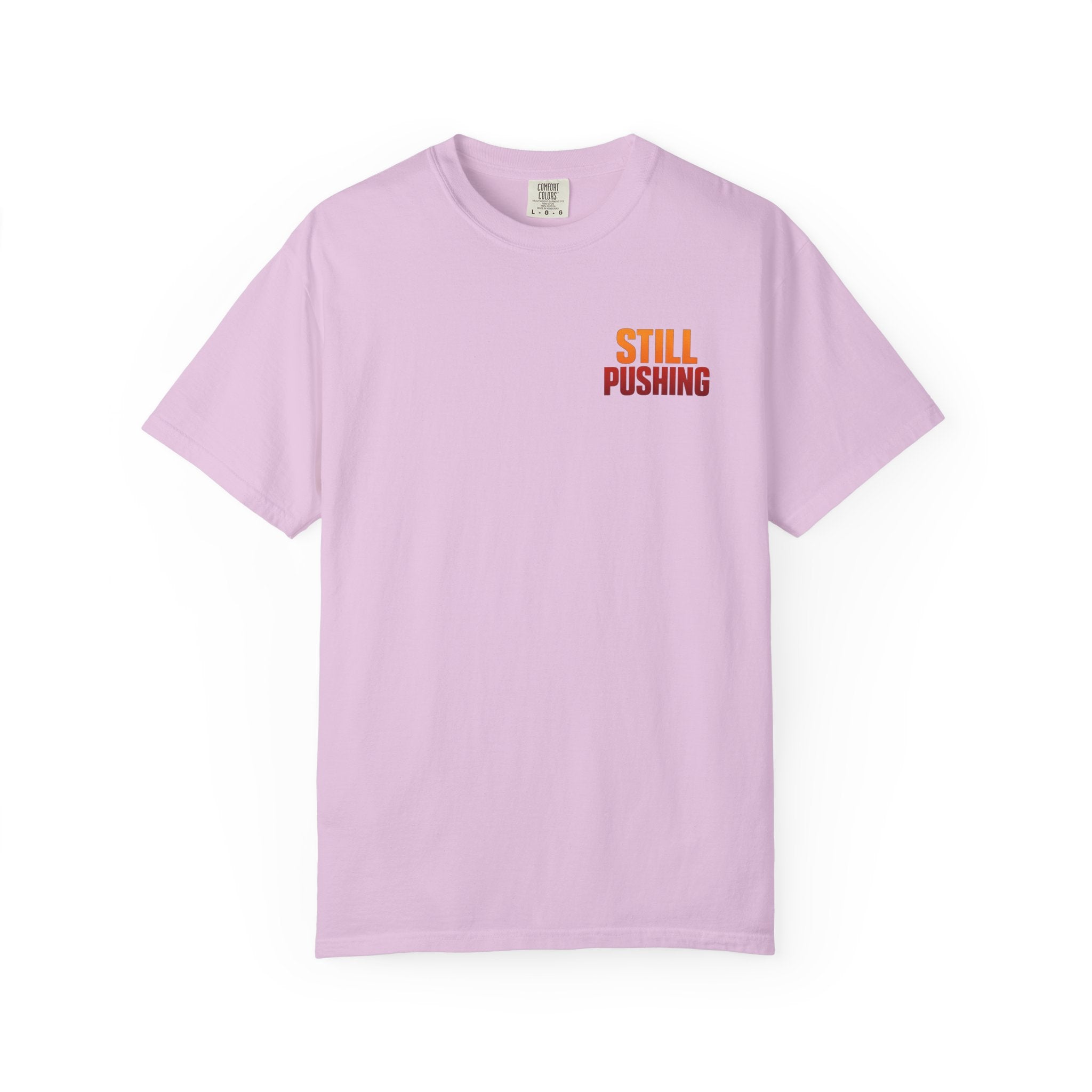 Still Pushing T‑Shirt — Motivational Graphic Tee