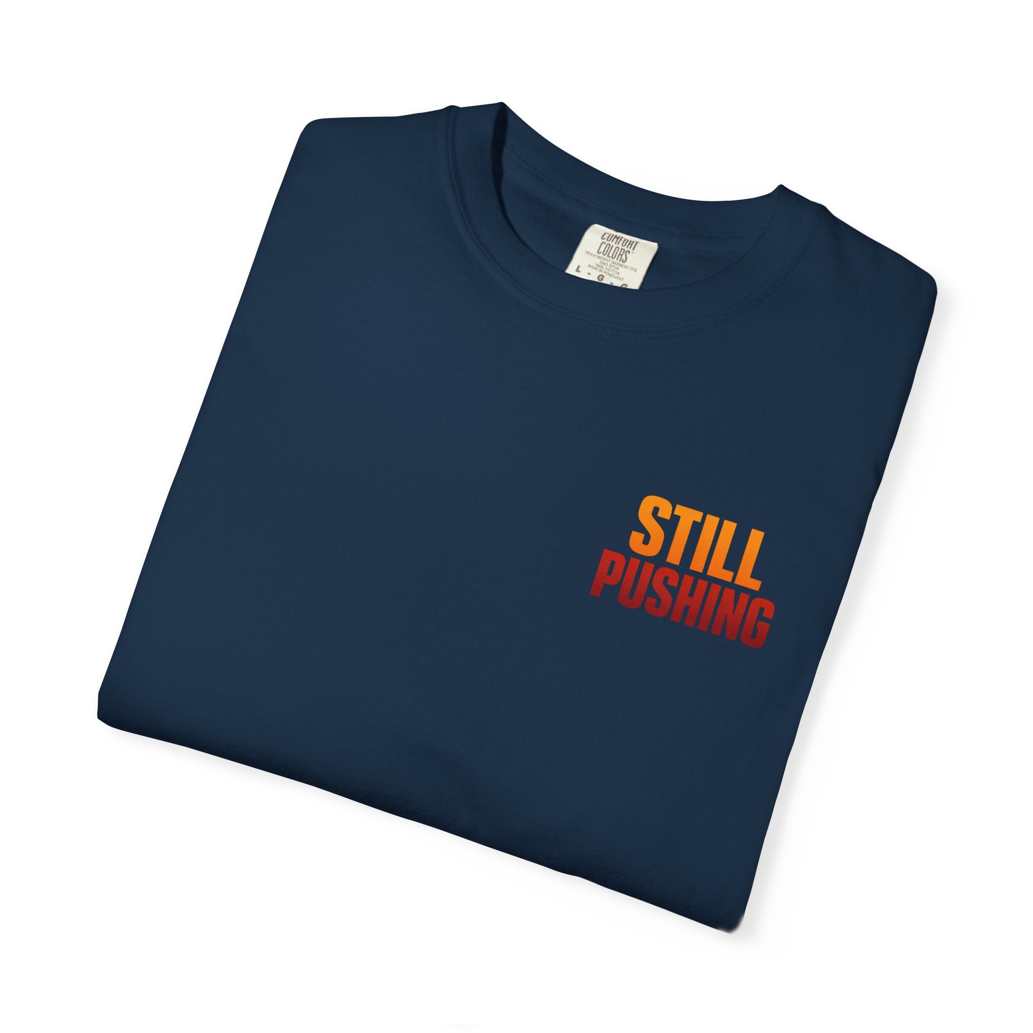 Still Pushing T‑Shirt — Motivational Graphic Tee