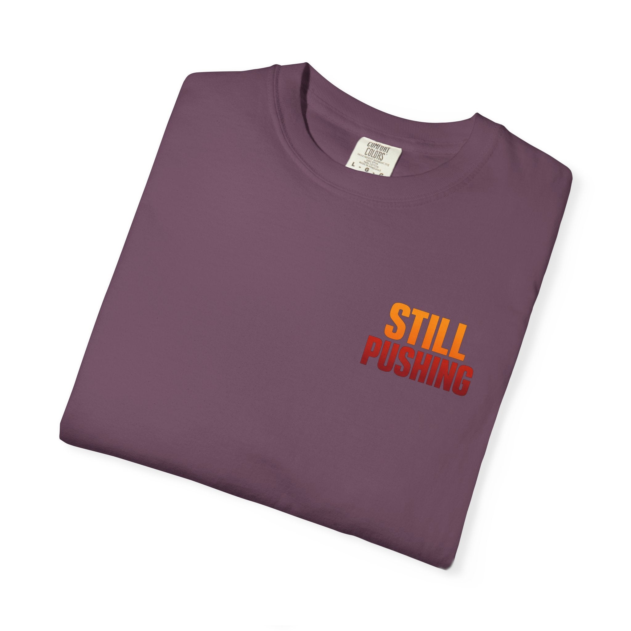 Still Pushing T‑Shirt — Motivational Graphic Tee