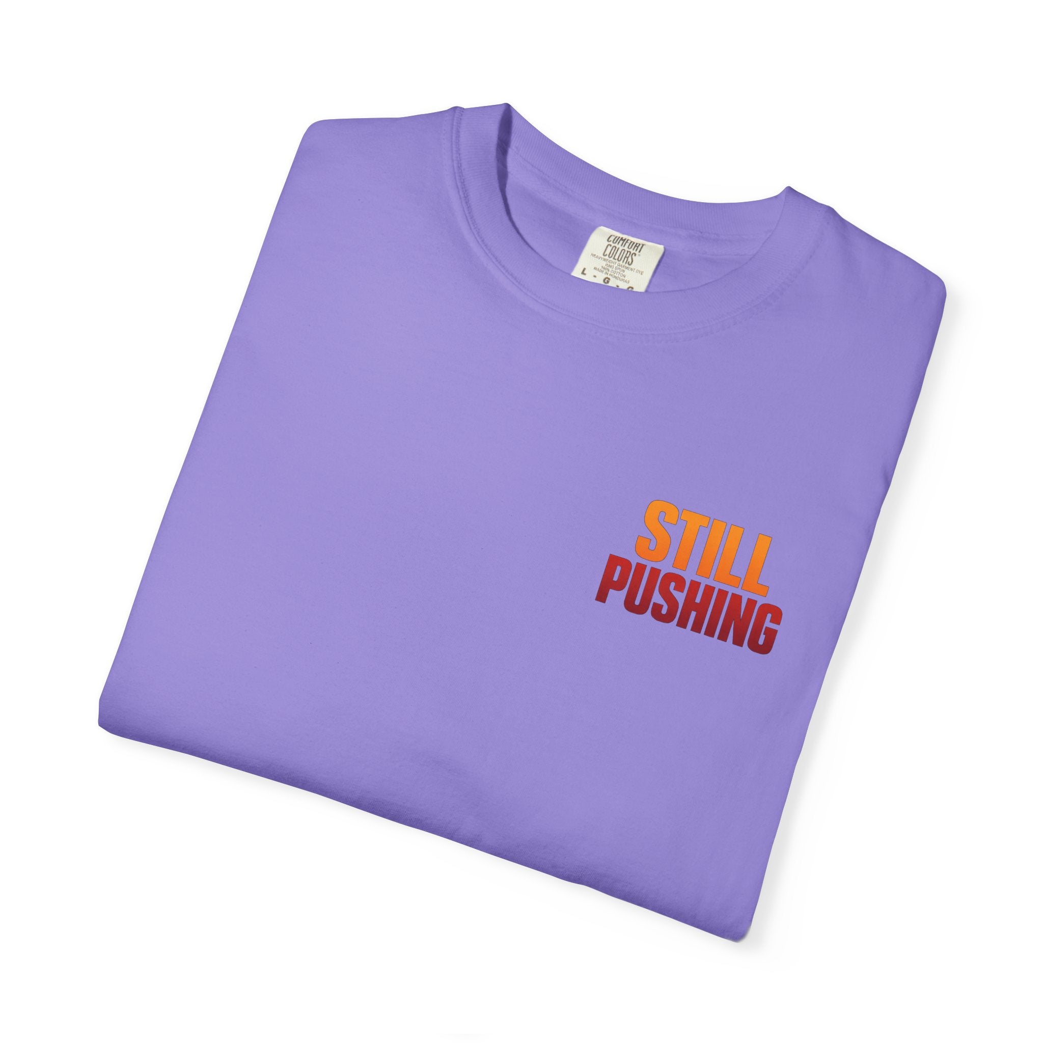 Still Pushing T‑Shirt — Motivational Graphic Tee
