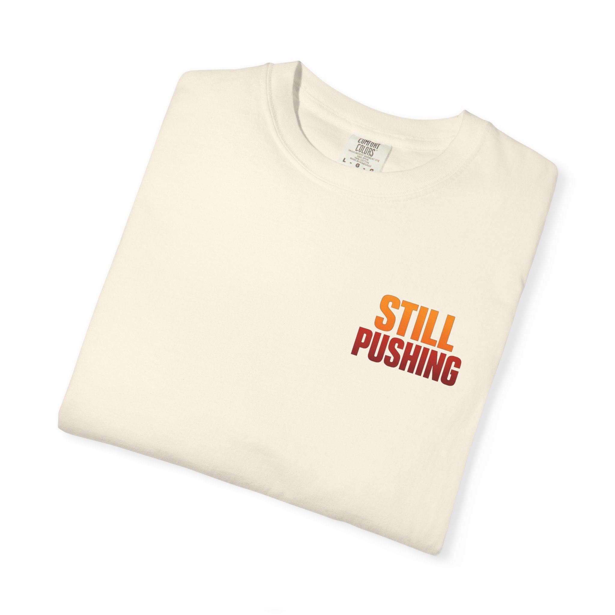 Still Pushing T‑Shirt — Motivational Graphic Tee