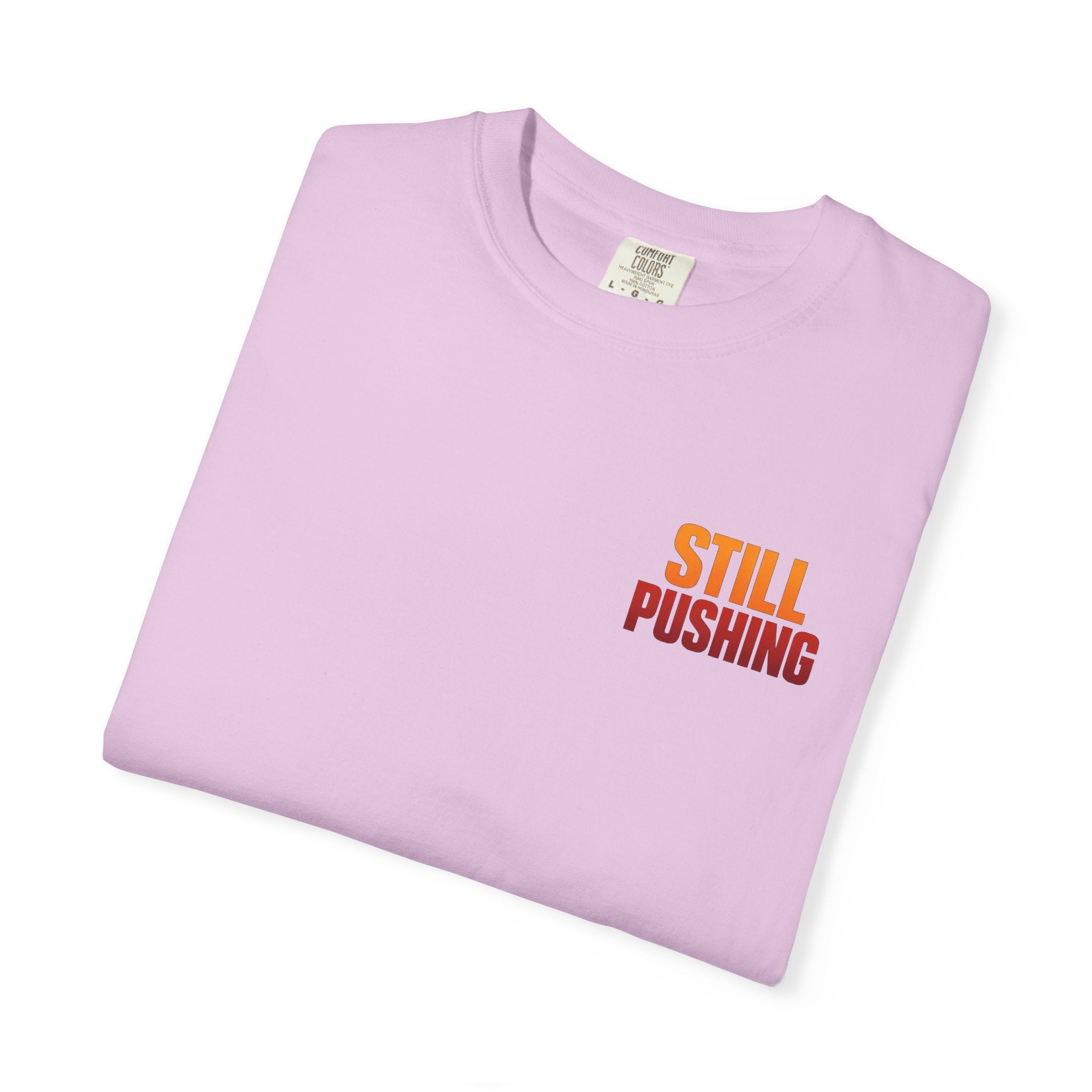 Still Pushing T‑Shirt — Motivational Graphic Tee