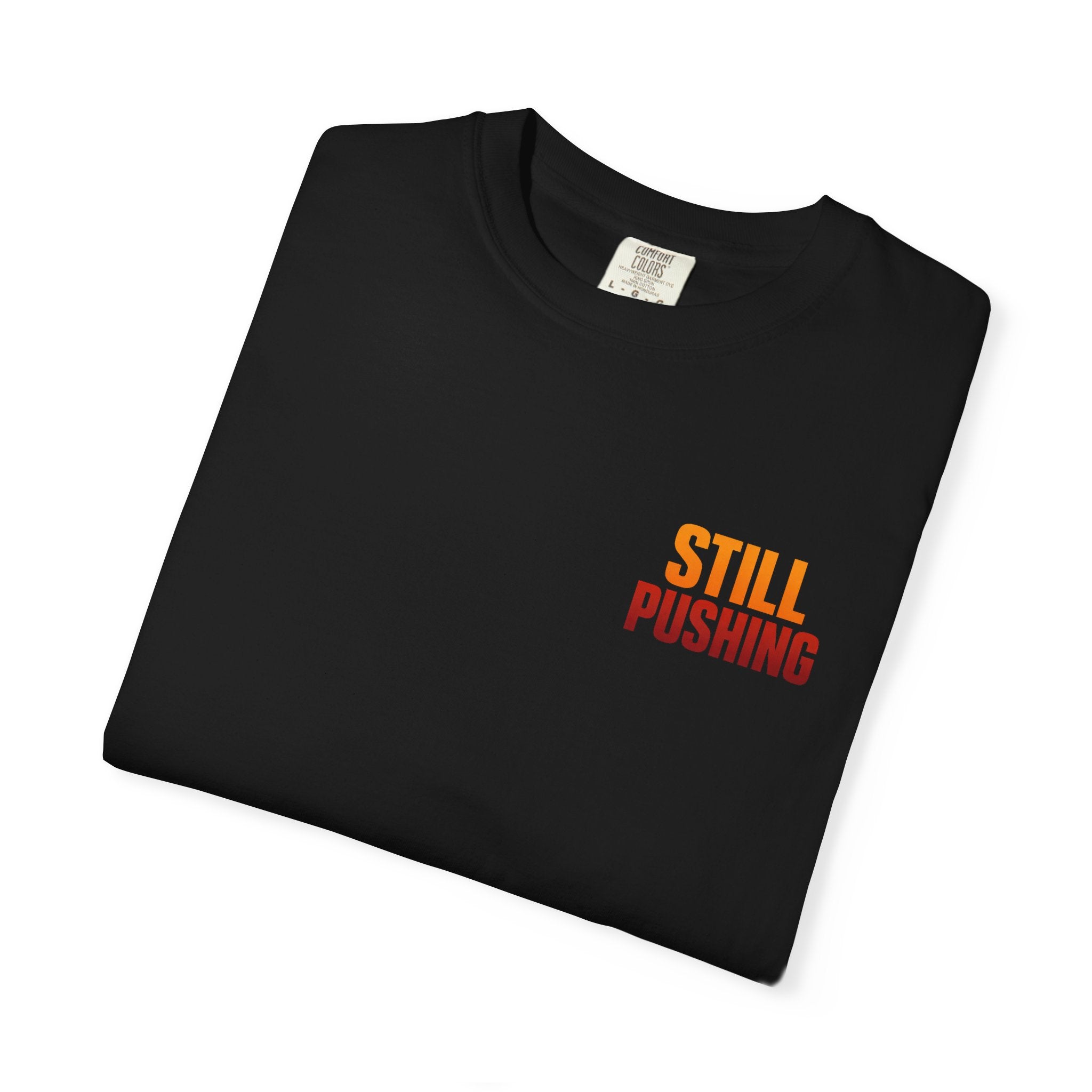 Still Pushing T‑Shirt — Motivational Graphic Tee