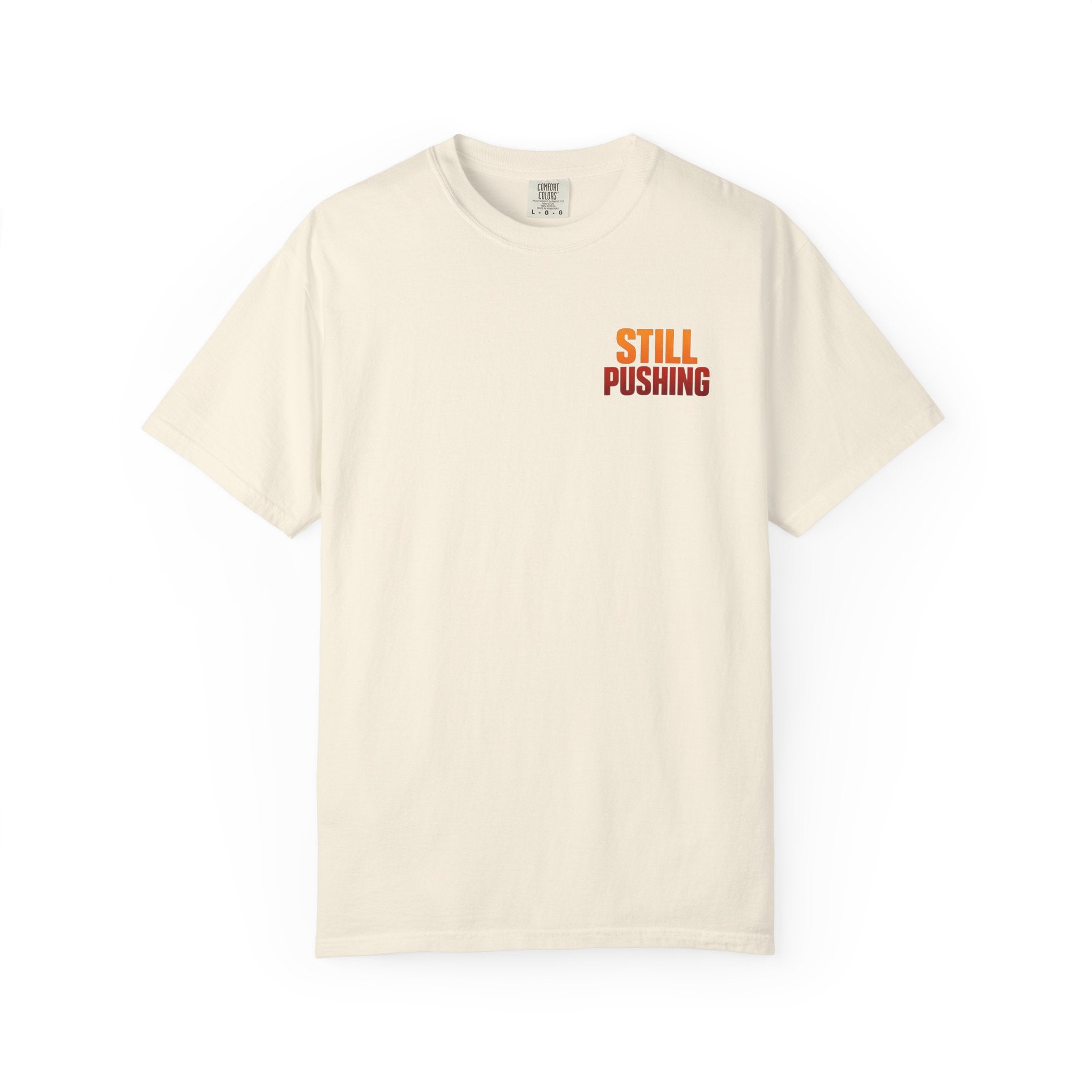 Still Pushing T‑Shirt — Motivational Graphic Tee