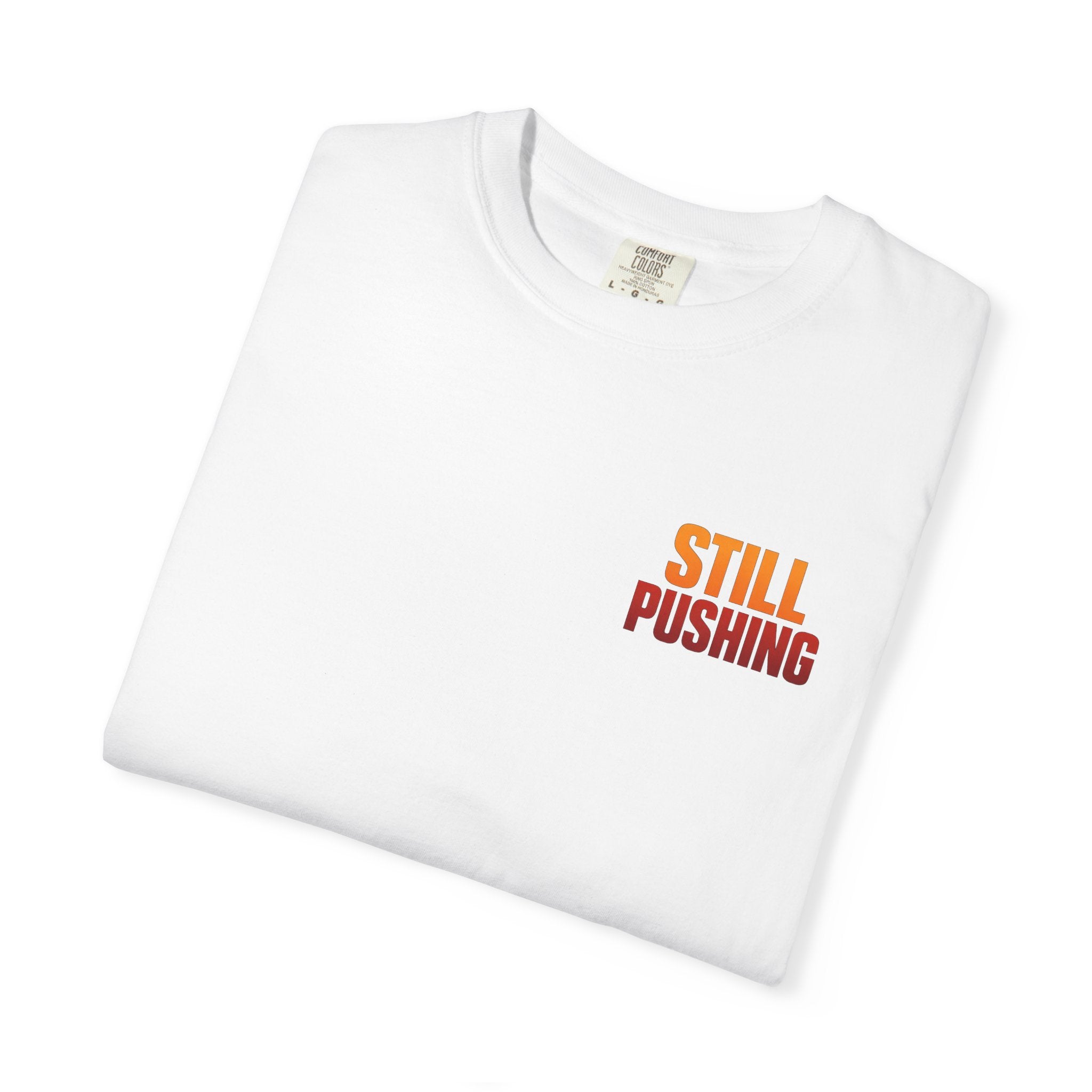 Still Pushing T‑Shirt — Motivational Graphic Tee