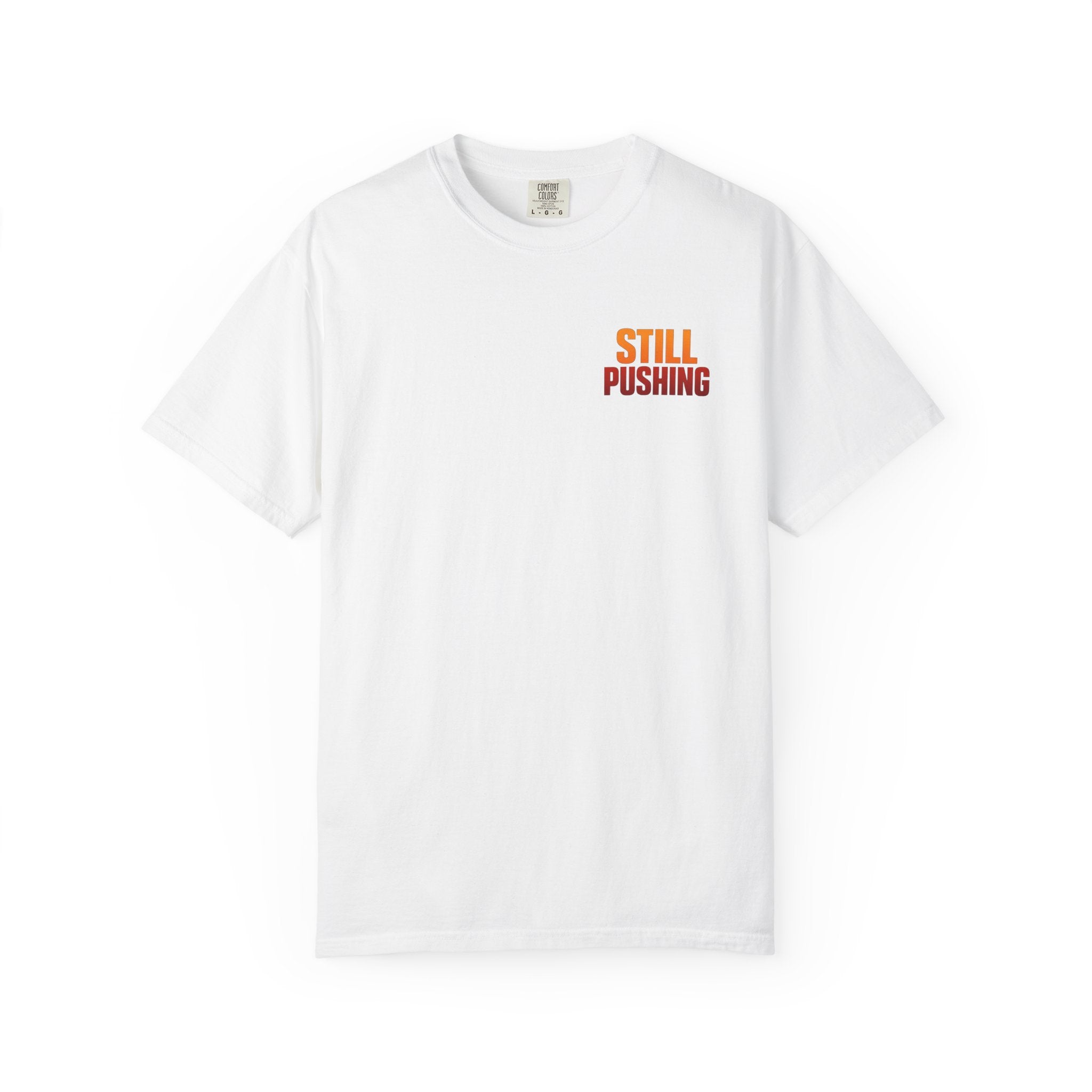 Still Pushing T‑Shirt — Motivational Graphic Tee