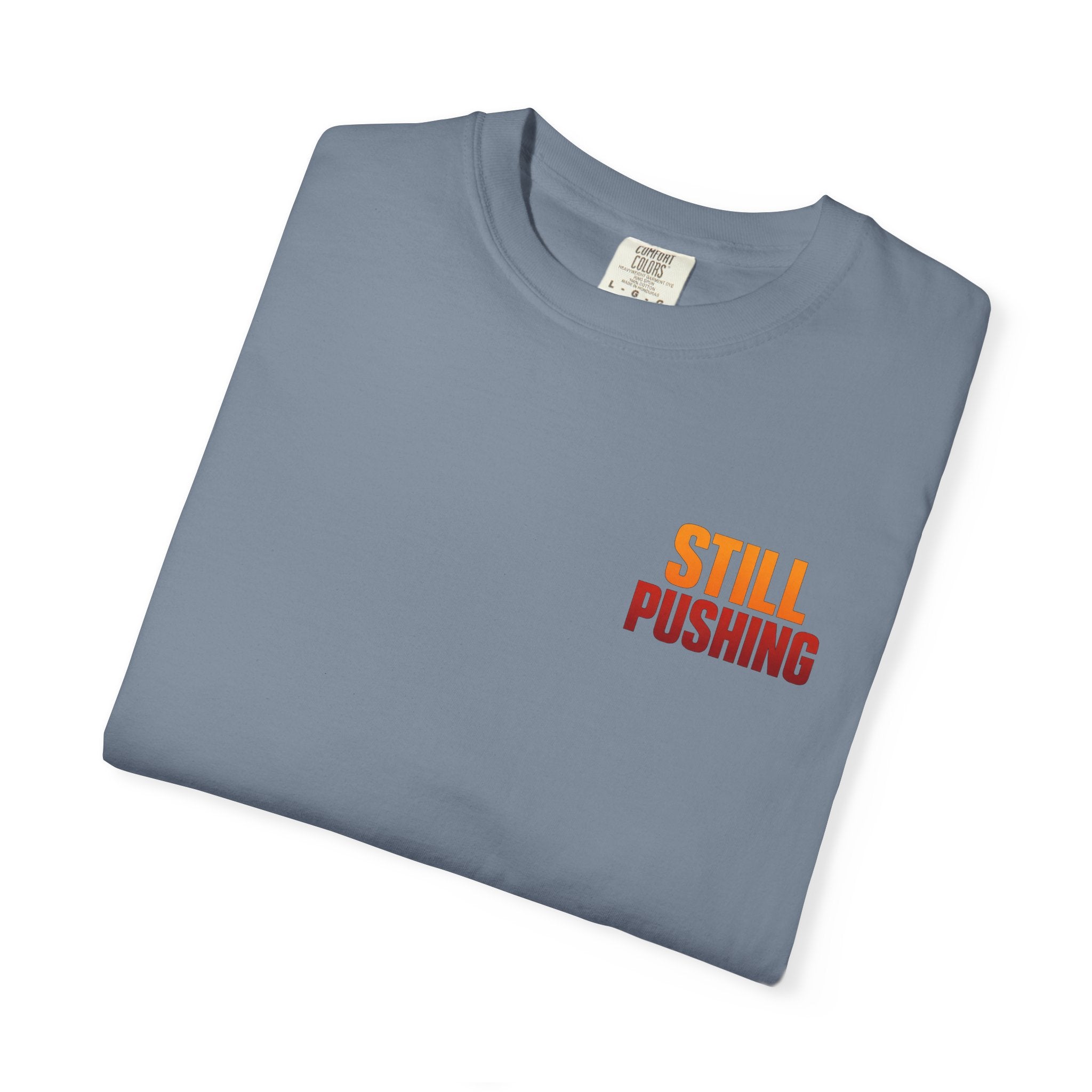 Still Pushing T‑Shirt — Motivational Graphic Tee