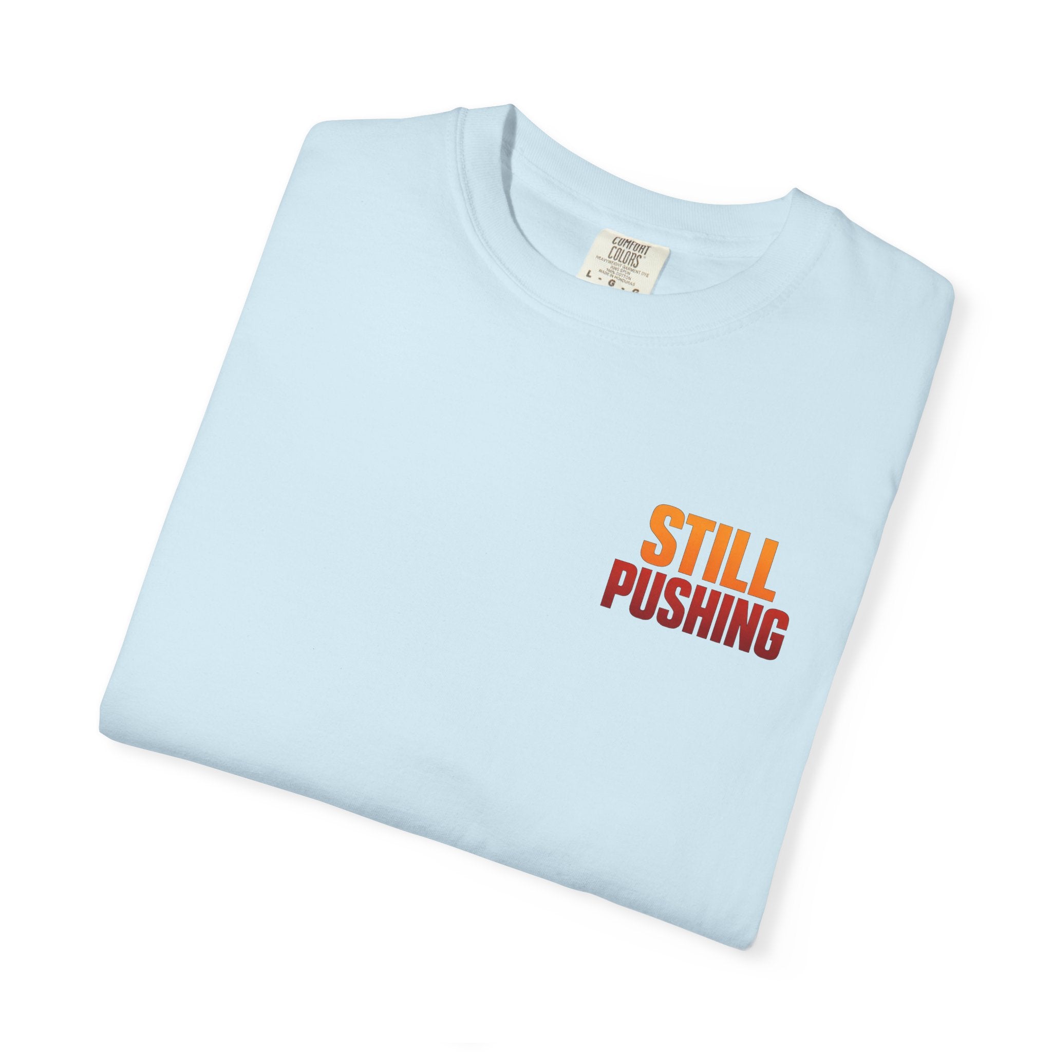 Still Pushing T‑Shirt — Motivational Graphic Tee