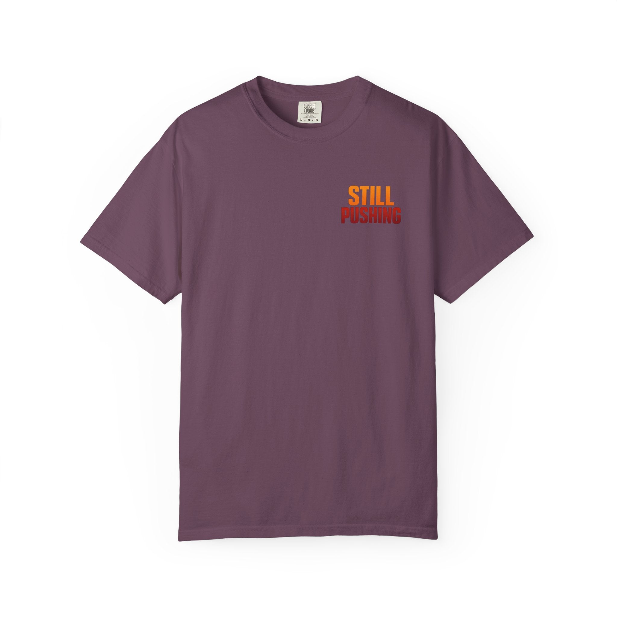 Still Pushing T‑Shirt — Motivational Graphic Tee