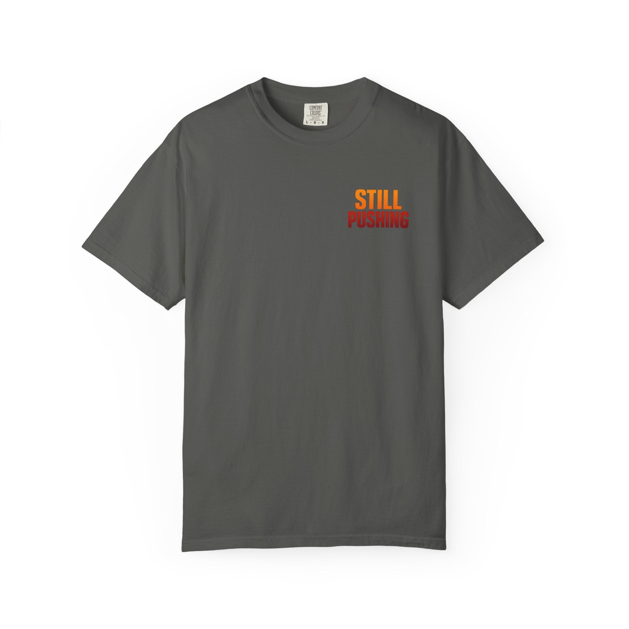 Still Pushing T‑Shirt — Motivational Graphic Tee