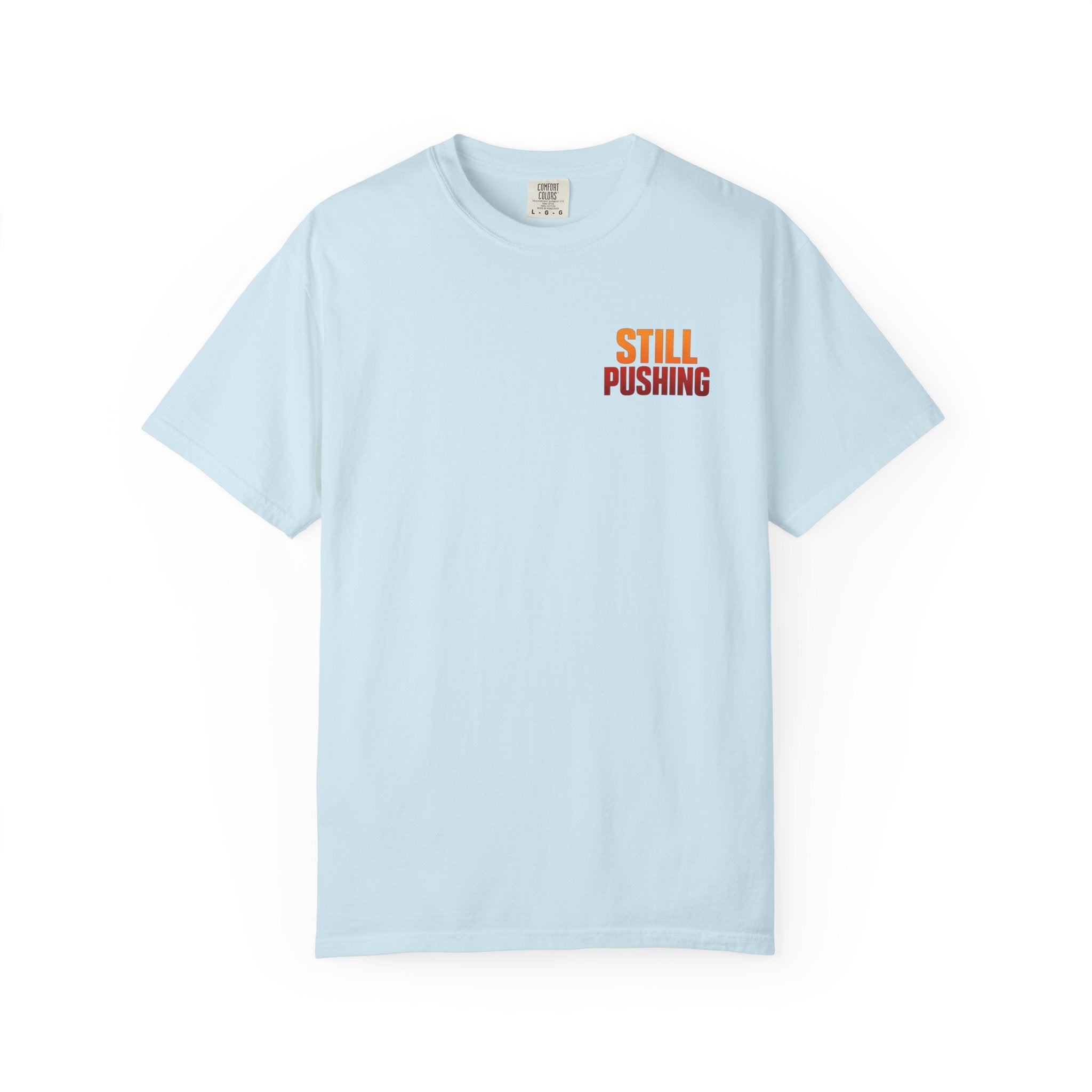Still Pushing T‑Shirt — Motivational Graphic Tee