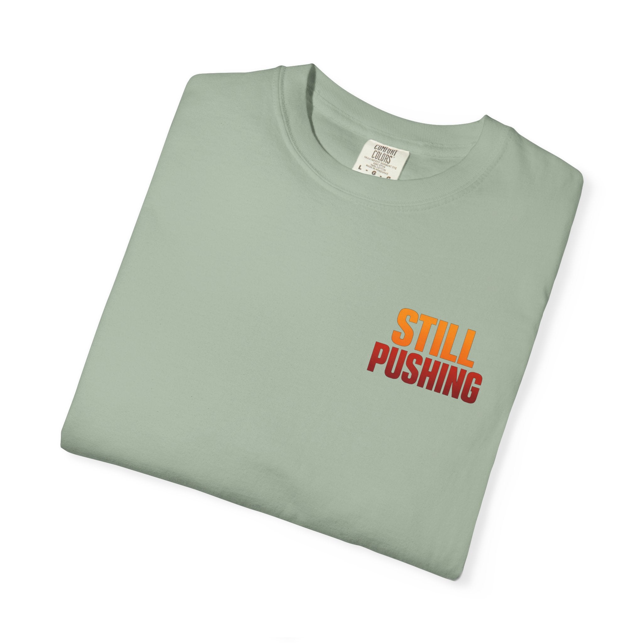 Still Pushing T‑Shirt — Motivational Graphic Tee
