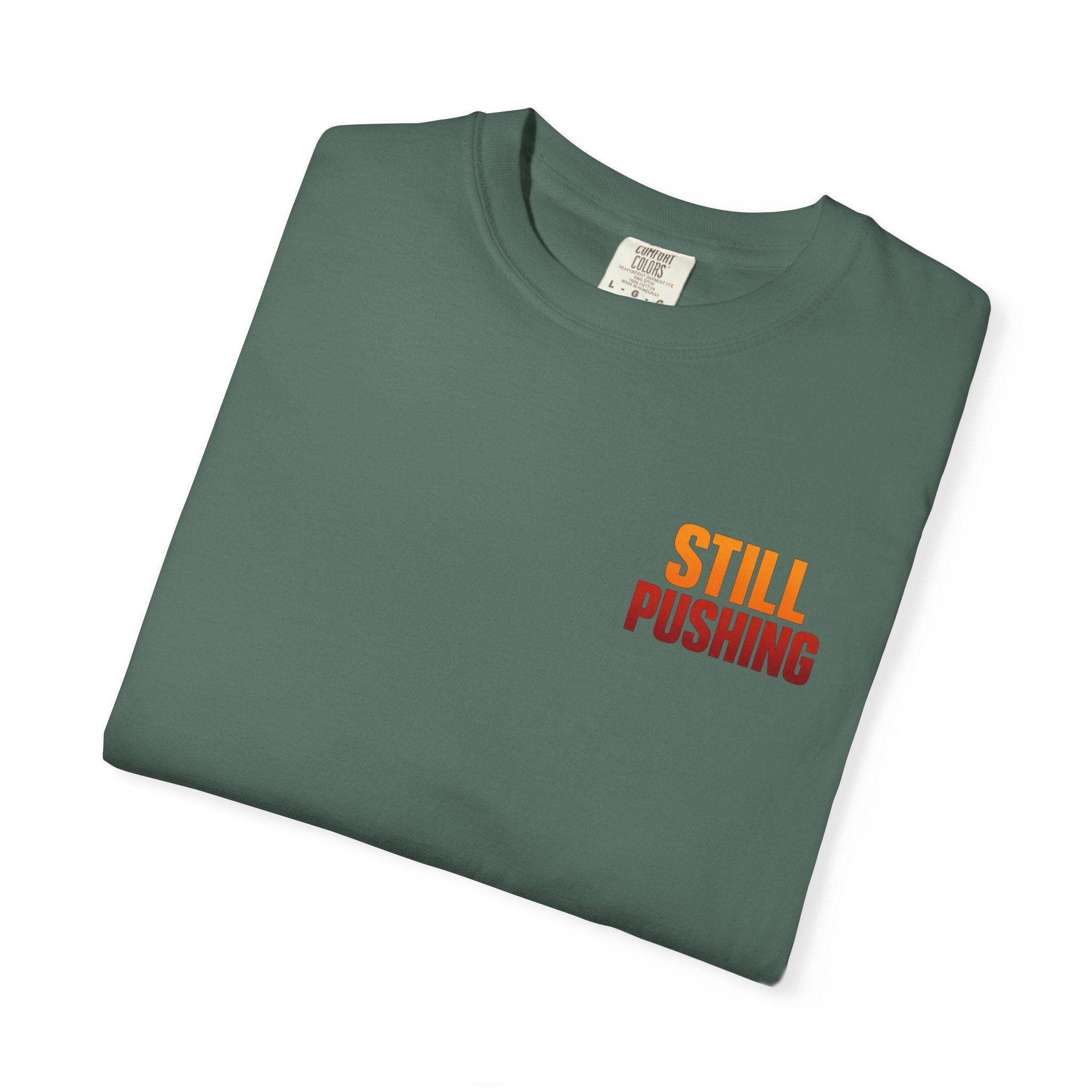 Still Pushing T‑Shirt — Motivational Graphic Tee