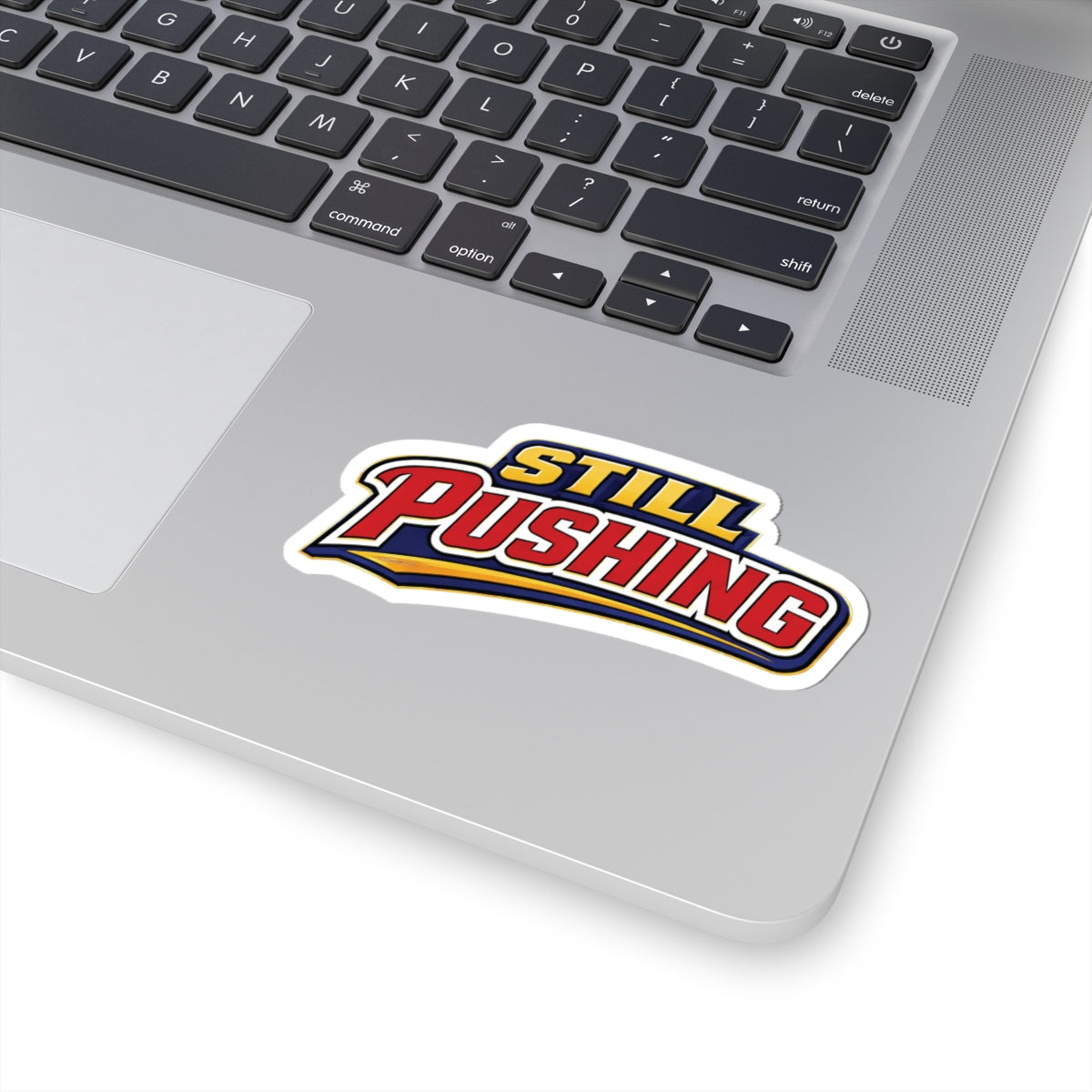 Still Pushing Sticker — Motivational Kiss‑Cut Decal for Laptops & Water Bottles