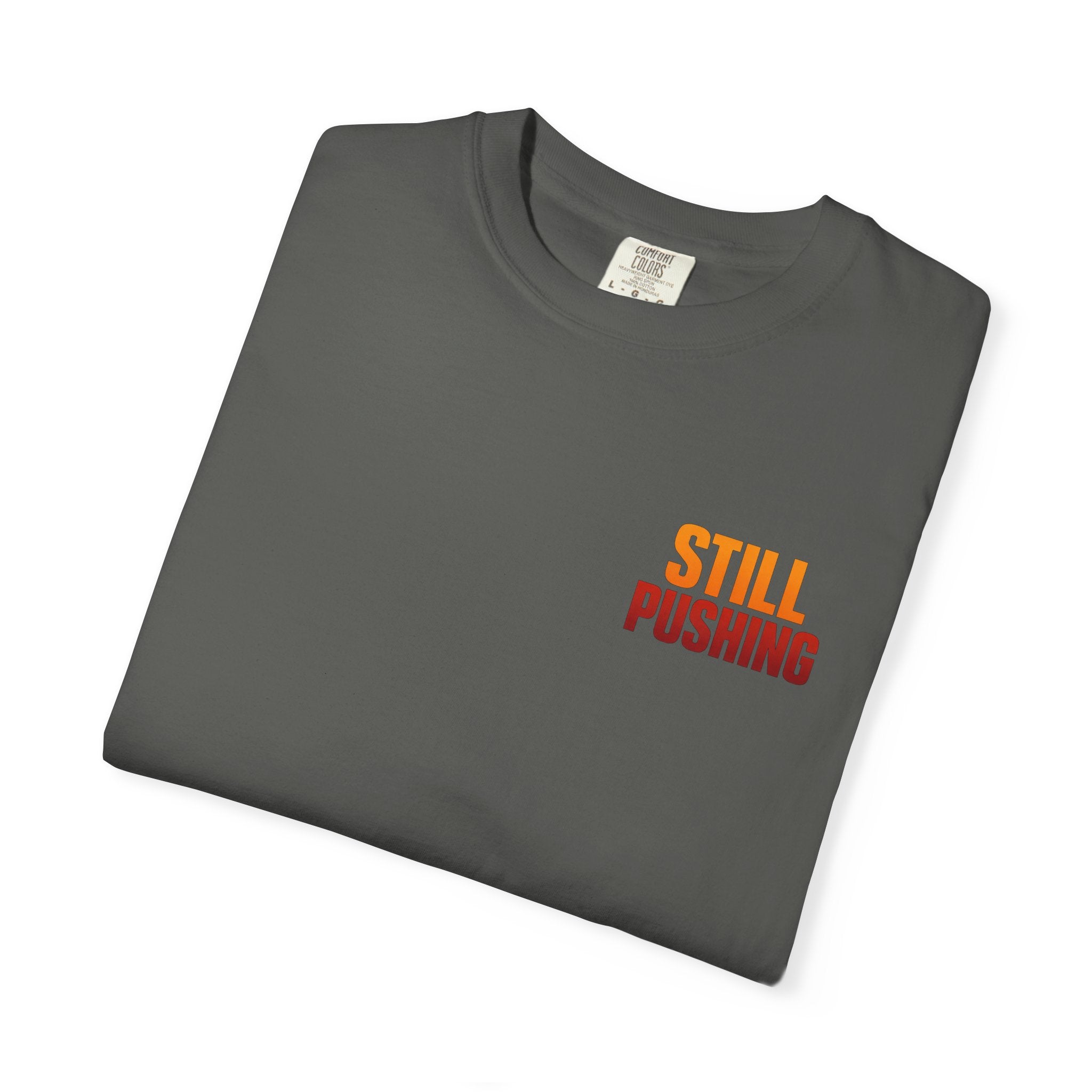 Still Pushing T‑Shirt — Motivational Graphic Tee