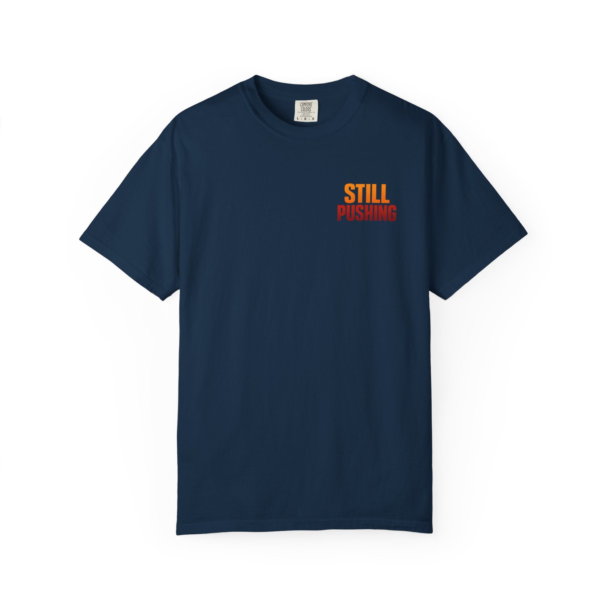 Still Pushing T‑Shirt — Motivational Graphic Tee